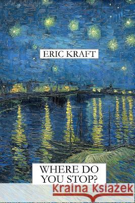 Where Do You Stop? (trade paperback) Kraft, Eric 9781105925306 Lulu.com