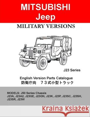 Mitsubishi Jeep J23 Series Military Parts & Diagrams Catalogue James Danko 9781105927423