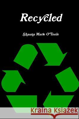 Recycled Shauna Marie O'Toole 9781105933653