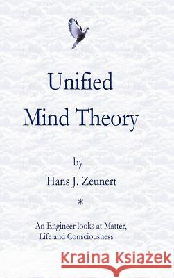 Unified Mind Theory Hans J. Zeunert 9781105940194 Lulu.com
