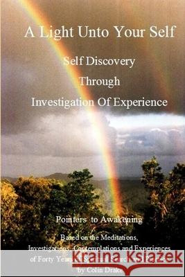 A Light Unto Your Self Colin Drake 9781105945175 Lulu.com