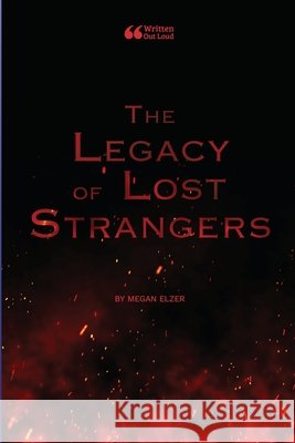 The Legacy of Lost Strangers Elzer, Megan, Out Loud, Written 9781105945816