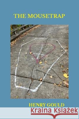 The Mousetrap Henry Gould 9781105948671 Lulu.com