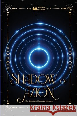 Shadow of Azion Ramakrishnan, Anusha, Out Loud, Written 9781105952425