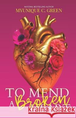 To Mend a Broken Heart Myunique C. Green 9781105953712