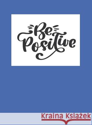 Be Positive Tasha Russell 9781105962585 Lulu.com