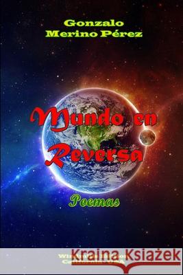 Mundo en Reversa Gonzalo Merin 9781105963278 Lulu.com