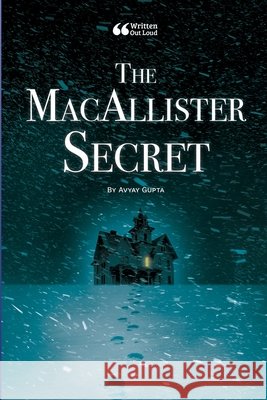 The MacAllister Secret Gupta, Avyay, Out Loud, Written 9781105968860