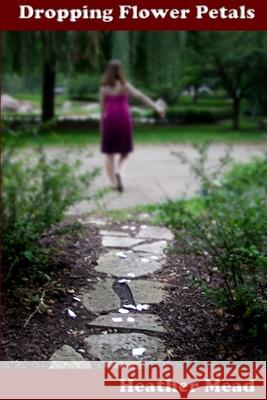 Dropping Flower Petals Heather Mead 9781105972454
