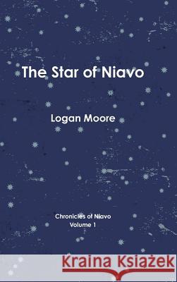 The Star of Niavo Logan Moore 9781105973291 Lulu.com