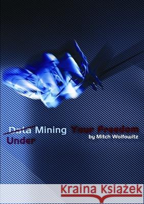 Undermining your freedom Mitch Wolfowitz 9781105978555