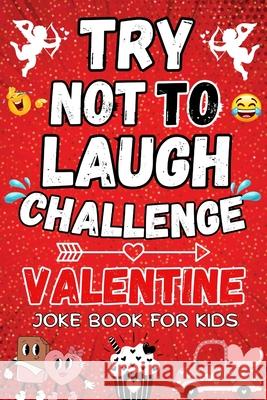 Kids Valentine Gifts: Valentine Joke Book For Kids: 200 Clean, Family-friendly Jokes Valentine Present For Boys, Girls 5-7, 6-8 Valentine Day Press 9781105985706 Valentine Day Press