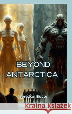 Beyond Antarctica Loredan Bucur 9781105991516