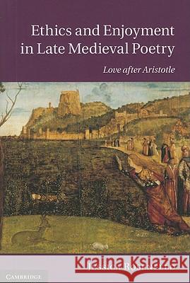 Ethics and Enjoyment in Late Medieval Poetry Rosenfeld, Jessica 9781107000117 0