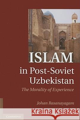 Islam in Post-Soviet Uzbekistan Rasanayagam, Johan 9781107000292