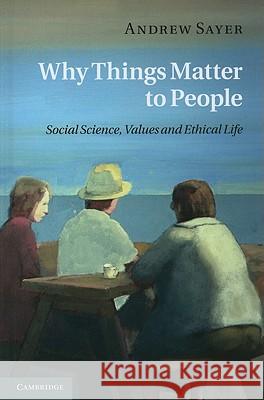 Why Things Matter to People Sayer, Andrew 9781107001145