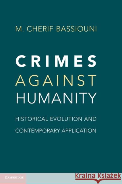 Crimes Against Humanity: Historical Evolution and Contemporary Application Bassiouni, M. Cherif 9781107001152 0