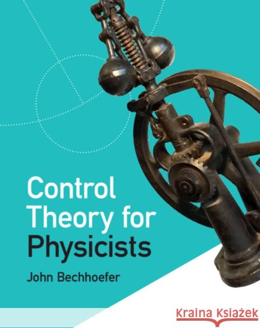 Control Theory for Physicists John (Simon Fraser University, British Columbia) Bechhoefer 9781107001183 Cambridge University Press