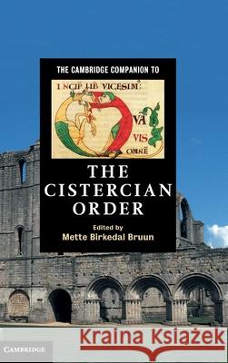 The Cambridge Companion to the Cistercian Order Mette Birkedal Bruun 9781107001312