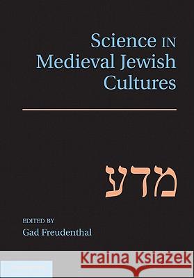 Science in Medieval Jewish Cultures Gad Freudenthal 9781107001459 Cambridge University Press