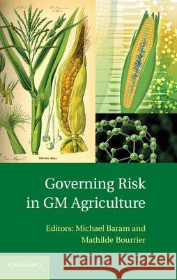 Governing Risk in GM Agriculture Michael Baram 9781107001473 CAMBRIDGE UNIVERSITY PRESS