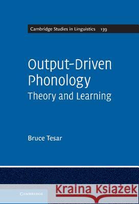 Output-Driven Phonology: Theory and Learning Tesar, Bruce 9781107001930 CAMBRIDGE UNIVERSITY PRESS