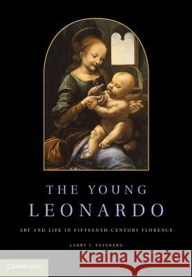 The Young Leonardo : Art and Life in Fifteenth-Century Florence Larry J Feinberg 9781107002395 0