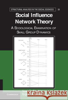 Social Influence Network Theory: A Sociological Examination of Small Group Dynamics Friedkin, Noah E. 9781107002463 Cambridge University Press