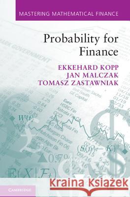 Probability for Finance Ekkehard Kopp (University of Hull), Jan Malczak (AGH University of Science and Technology, Krakow), Tomasz Zastawniak (U 9781107002494 Cambridge University Press