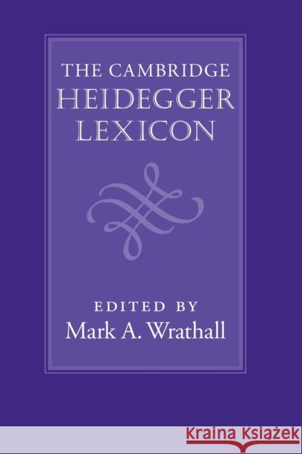 The Cambridge Heidegger Lexicon Mark A. Wrathall 9781107002746