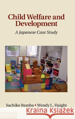 Child Welfare and Development: A Japanese Case Study Bamba, Sachiko 9781107002845 Cambridge University Press