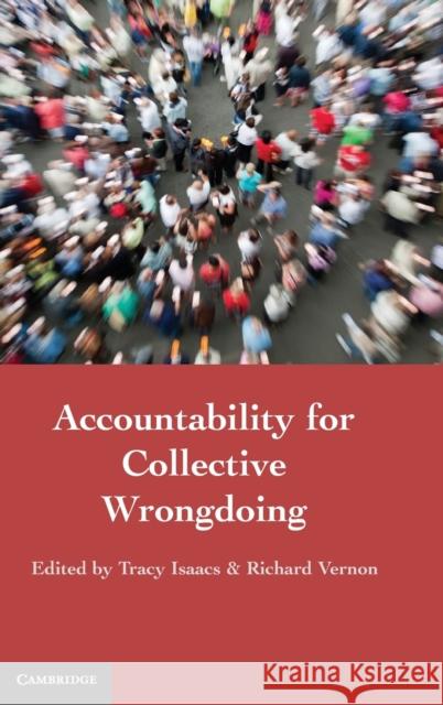 Accountability for Collective Wrongdoing Tracy Isaacs Richard Vernon 9781107002890 Cambridge University Press