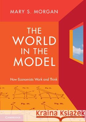 The World in the Model Morgan, Mary S. 9781107002975 0