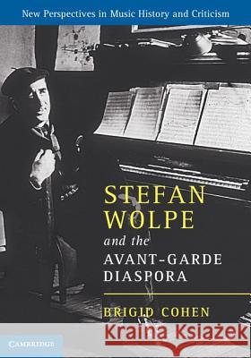 Stefan Wolpe and the Avant-Garde Diaspora Brigid Cohen 9781107003002