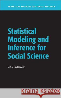 Statistical Modeling and Inference for Social Science Sean Gailmard 9781107003149