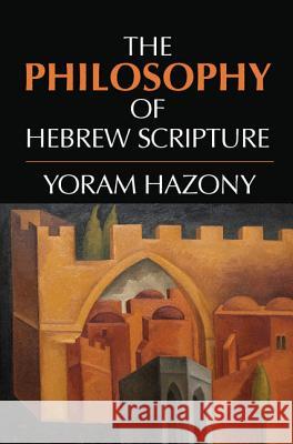 The Philosophy of Hebrew Scripture Yoram Hazony 9781107003170