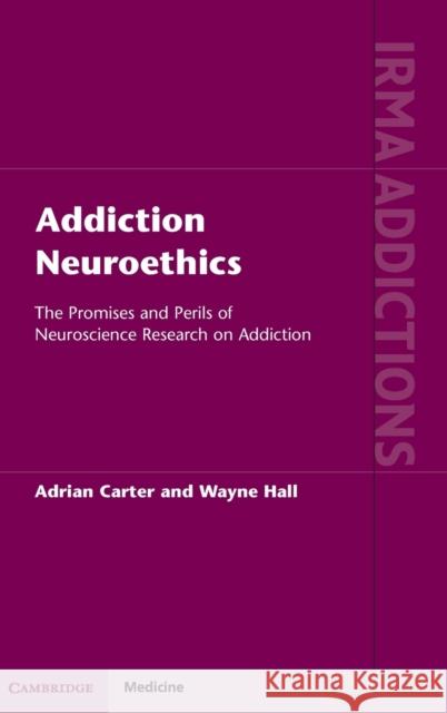 Addiction Neuroethics Carter, Adrian 9781107003248