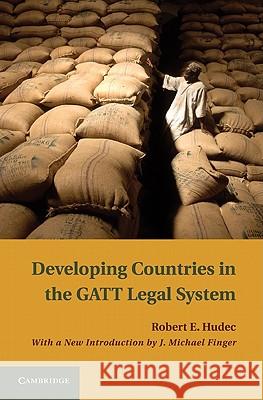 Developing Countries in the GATT Legal System Robert E. Hudec Joseph Michael Finger 9781107003293