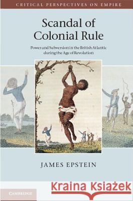 Scandal of Colonial Rule Epstein, James 9781107003309 0