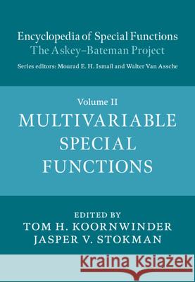 Encyclopedia of Special Functions: The Askey-Bateman Project Tom H. Koornwinder (Universiteit van Amsterdam), Jasper V. Stokman (Universiteit van Amsterdam) 9781107003736 Cambridge University Press