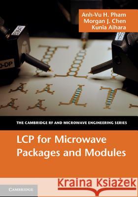 Lcp for Microwave Packages and Modules Pham, Anh-Vu H. 9781107003781 Cambridge University Press