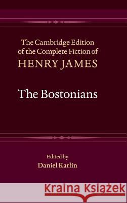 The Bostonians Henry James Daniel Karlin 9781107003989 Cambridge University Press