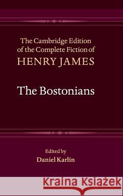 The Bostonians Henry James Daniel Karlin 9781107003989