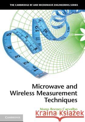 Microwave and Wireless Measurement Techniques Nuno Borges Carvalho 9781107004610 0