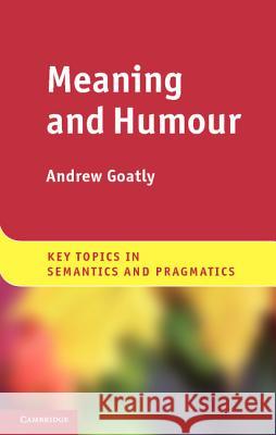 Meaning and Humour Andrew Goatly 9781107004634 Cambridge University Press