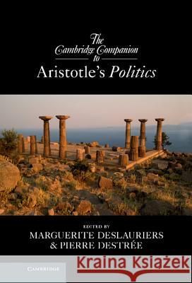 The Cambridge Companion to Aristotle's Politics Marguerite Deslauriers Pierre Destree 9781107004689 Cambridge University Press