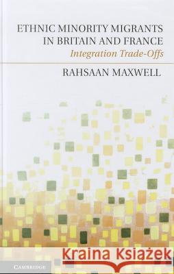 Ethnic Minority Migrants in Britain and France Maxwell, Rahsaan 9781107004818