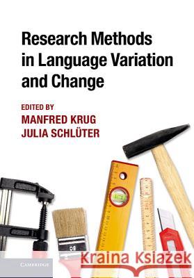 Research Methods in Language Variation and Change Manfred Krug Julia Schluter Julia Sch 9781107004900