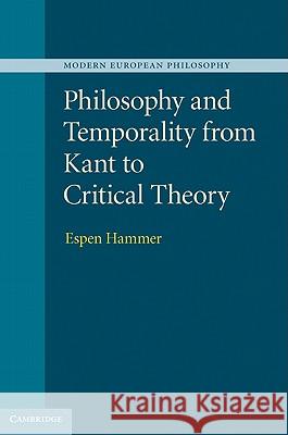 Philosophy and Temporality from Kant to Critical Theory Espen Hammer 9781107005006 0