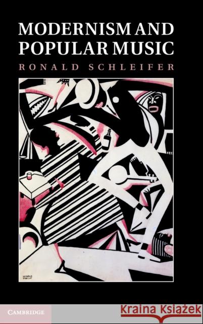 Modernism and Popular Music Ronald Schleifer 9781107005051